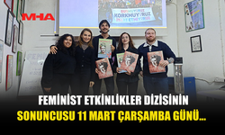 FEMİNİST ETKİNLİKLER DİZİSİNİN SONUNCUSU 11 MART ÇARŞAMBA GÜNÜ...
