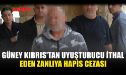 GÜNEY KIBRIS'TAN UYUŞTURUCU İTHAL EDEN ZANLI HAPSE GÖNDERİLDİ