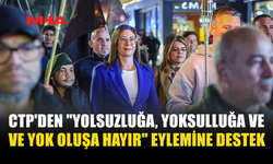 CTP "YOLSUZLUĞA, YOKSULLUĞA VE YOK OLUŞA HAYIR" EYLEMİNE KATILARAK DESTEK VERDİ