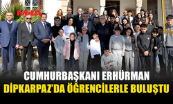 CUMHURBAŞKANI ERHÜRMAN DİPKARPAZ’DA OKULLARI ZİYARET ETTİ