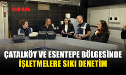 ÇATALKÖY-ESENTEPE’DE RESTORANLAR DENETLENDİ