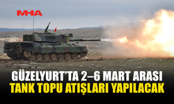 GÜZELYURT’TA TANK TOPU ATIŞLARI BAŞLIYOR