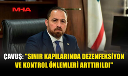 ÇAVUŞ: ŞAP VİRÜSÜ RÜZGÂRLA YAYILABİLİYOR