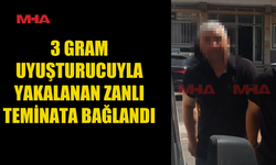 GRAM YASAKLI MADDEYLE YAKALANAN ŞAHIS TEMİNATA BAĞLANDI