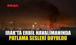 ERBİL HAVALİMANI’NA SİHA SALDIRISI