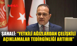 ŞAHALİ: “KRİZ YÖNETİMİNDE İLETİŞİM TEK MERKEZDEN YÜRÜTÜLMELİ”