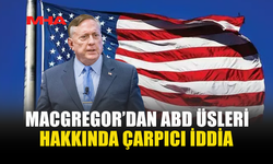 MACGREGOR’DAN ABD’NİN ORTA DOĞU’DAKİ ASKERİ VARLIĞINA İLİŞKİN ÇARPICI İDDİALAR