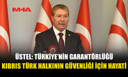 ÜSTEL: KKTC’NİN GÜVENLİĞİNİN TEMİNATI ANAVATAN TÜRKİYE