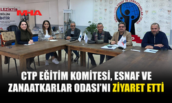 CTP EĞİTİM KOMİTESİ KTEZO’YU ZİYARET ETTİ