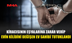 KİRACISININ EVİNE İZİNSİZ GİRİP EŞYALARINA ZARAR VERDİ