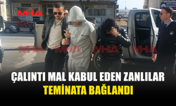 ÇALINTI MAL KABUL EDEN ZANLILAR TEMİNATLA SERBEST KALDI
