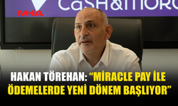 HAKAN TÖREHAN: “MİRACLE PAY’İN GLOBAL YAYILIM SÜRECİ BAŞLADI”