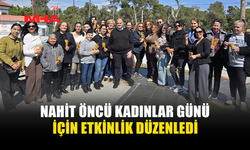 NAHİT ÖNCÜ KADINLARIN GÜNÜNÜ KUTLADI