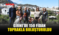 GİRNE’DE FİDANLAR GELECEĞE UMUT OLDU