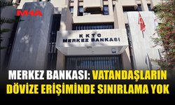 KKTC MERKEZ BANKASI, DÖVİZ ERİŞİMİNDE SINIRLAMA OLMADIĞINI AÇIKLADI
