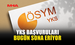 2026 YKS BAŞVURULARI BUGÜN SONA ERİYOR