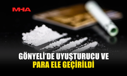 GÖNYELİ'DE UY*ŞTURUCU VE 5 BİN TL’DEN FAZLA PARA BULUNDU