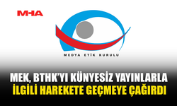 MEDYA ETİK KURULU, BTHK’YI KÜNYESİZ YAYINLARLA İLGİLİ GEREKLİ YASAL GİRİŞİMİ YAPMAYA ÇAĞIRDI