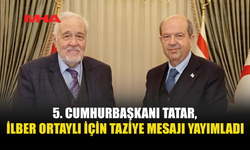 CUMHURBAŞKANI ERSİN TATAR’DAN İLBER ORTAYLI İÇİN TAZİYE MESAJI