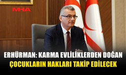 CUMHURBAŞKANI ERHÜRMAN KARMA EVLİLİKLERDEN DOĞAN ÇOCUKLARIN HAKLARI VURGULANDI
