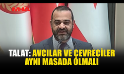 TALAT, AV SEZONU TARTIŞMASINI GÜNDEME GETİRDİ