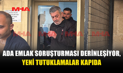 ADA EMLAK SORUŞTURMASINDA YENİ TUTUKLAMALAR KAPIDA