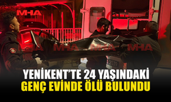 YENİKENT’TE 24 YAŞINDAKİ GENÇ EVİNDE HAYATINI KAYBETTİ