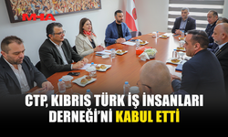 CTP İLE KIBRIS TÜRK İŞ İNSANLARI DERNEĞİ EKONOMİ GÜNDEMİNDE BULUŞTU
