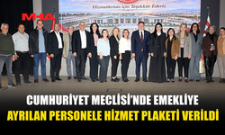 CUMHURİYET MECLİSİ, EMEKLİ PERSONELİNİ ONURLANDIRDI