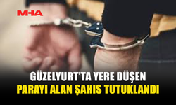 GÜZELYURT’TA YERE DÜŞEN 450 EURO'YU ALAN ŞAHIS TUTUKLANDI