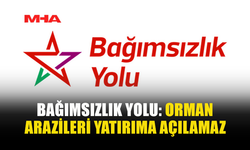 BAĞIMSIZLIK YOLU: ORMANLAR PAZARLIK KONUSU DEĞİLDİR