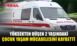 5’İNCİ KATTAN DÜŞEN 2 YAŞINDAKİ ÇOCUK HAYATINI KAYBETTİ