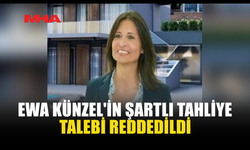 KÜNZEL’İN TAHLİYE TALEBİNE RET