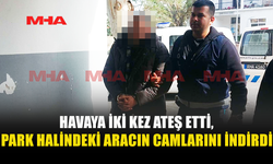 KURU SIKI TABANCAYLA HAVAYA ATEŞ AÇAN ŞAHIS TUTUKLANDI