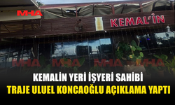 İŞLETME SAHİBİ TRAJE ULUEL KONCAOĞLU’NDAN AÇIKLAMA