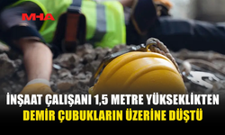 KALIP ÇAKARKEN DENGESİNİ KAYBEDİP DÜŞEN ÇALIŞAN YARALANDI