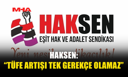 HAKSEN’DEN HAYAT PAHALILIĞI ELEŞTİRİSİ