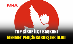 MEHMET PERÇİNKARDEŞLER TDP GİRNE İLÇE BAŞKANI SEÇİLDİ