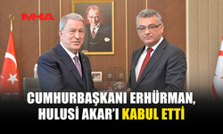 ERHÜRMAN, HULUSİ AKAR’I KABUL ETTİ