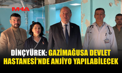 DİNÇYÜREK: MAĞUSA DEVLET HASTANESİ’NDE ANJİYO HİZMETLERİ BAŞLIYOR