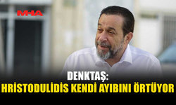 SERDAR DENKTAŞ’TAN HRİSTODULİDİS’E SERT TEPKİ: “KENDİ AYIBINI ÖRTÜYOR”