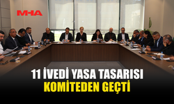 KOMİTE 11 YASA TASARISINI ONAYLAYARAK GENEL KURUL’A SEVK ETTİ
