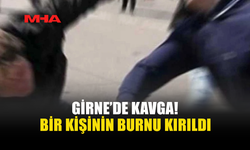 GİRNE'DE ÇIKAN KAVGADA 2 KİŞİ TUTUKLANDI