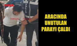 ARACINDA UNUTULAN PARAYI ÇALAN ŞAHIS MAHKEMEYE ÇIKARILDI