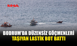 BODRUM’DA DÜZENSİZ GÖÇMENLERİ TAŞIYAN LASTİK BOT BATTI: EN AZ 11 ÖLÜ