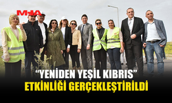 “YENİDEN YEŞİL KIBRIS” ETKİNLİĞİYLE ÜLKE GENELİNDE EŞ ZAMANLI FİDAN DİKİMİ GERÇEKLEŞTİRİLDİ...