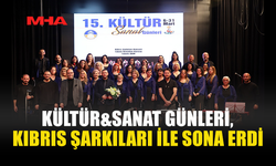KÜLTÜR&SANAT GÜNLERİ KIBRIS ŞARKILARIYLA SONA ERDİ