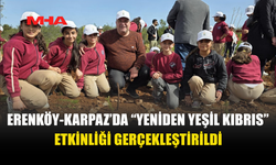 ERENKÖY-KARPAZ’DA 500 FİDAN TOPRAKLA BULUŞTU