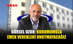 GÜRSEL UZUN: KIB-TEK’E EMEĞİ GEÇENLERİ UNUTMAYACAĞIZ