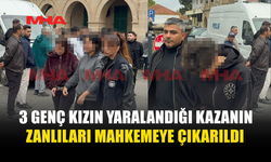ÜÇ GENÇ KIZI YARALI BIRAKAN SÜRÜCÜYE YARDIM EDENLER TUTUKLANDI